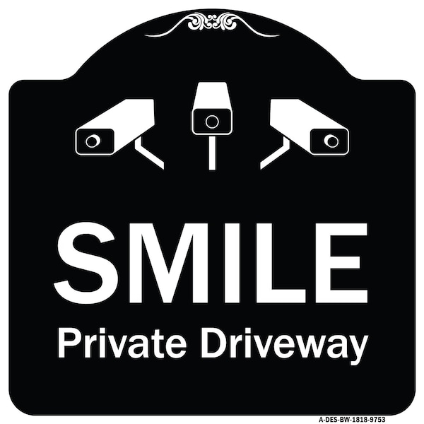 Signmission Designer Series-Smile Private Driveway With Video Surveillance Camera Graphics, 18" H, BW-1818-9753 A-DES-BW-1818-9753 - main